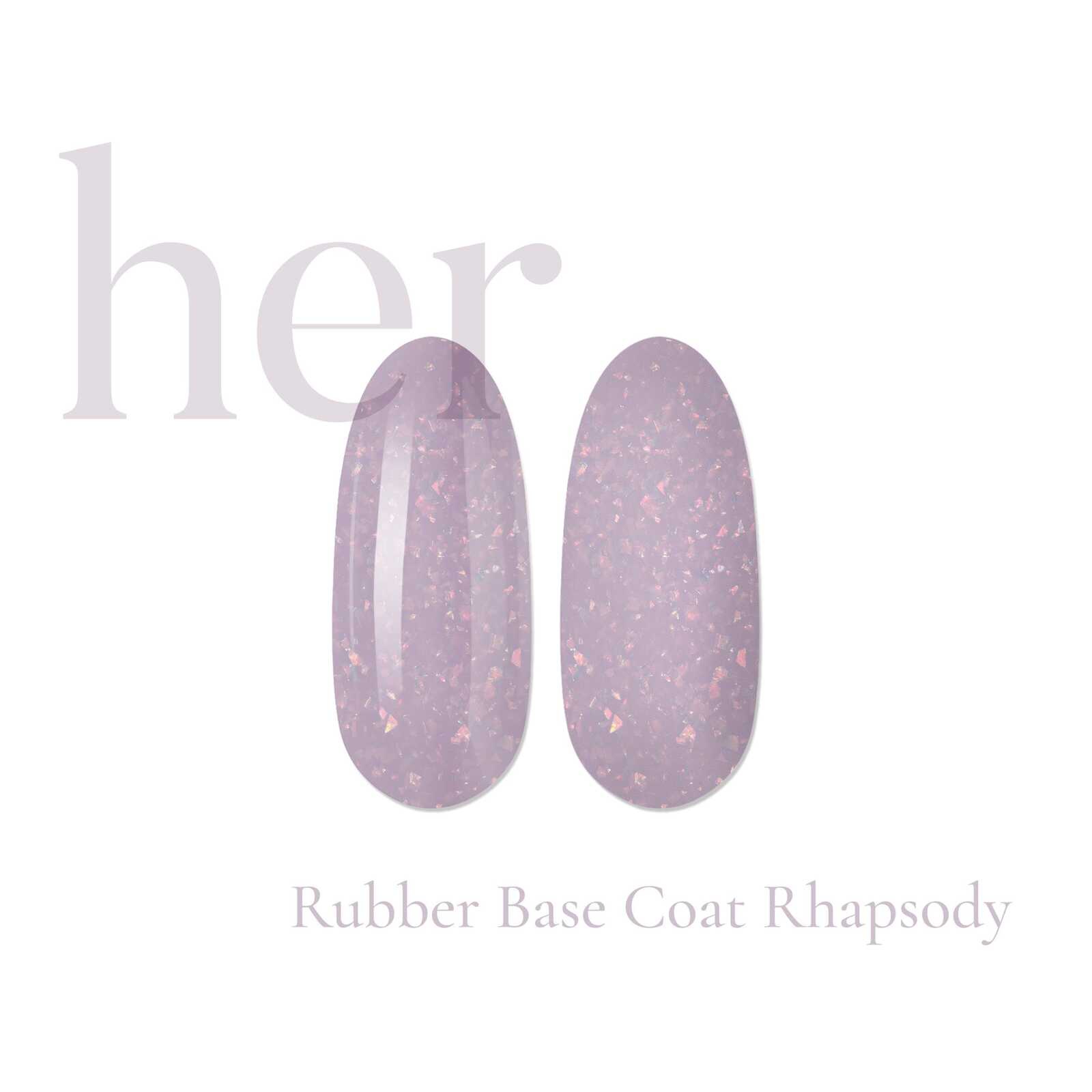 HER RUBBER BASE COAT RHAPSODY