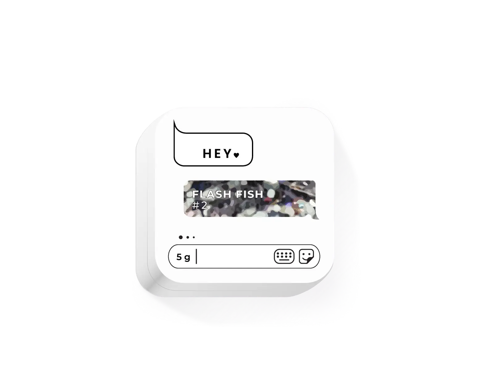 HEY LOVE (HELLO), Flash Fish 2, 5g